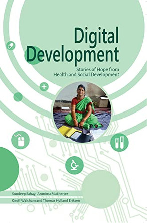 Digital Development: Stories of hope from health and social development by Sundeep Sahay 9781788532051