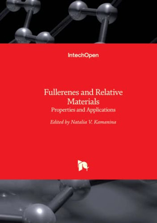 Fullerenes and Relative Materials: Properties and Applications by Natalia V. Kamanina 9781789230222