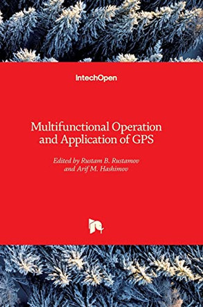 Multifunctional Operation and Application of GPS by Rustam B. Rustamov 9781789232141
