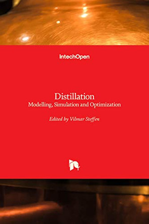 Distillation: Modelling, Simulation and Optimization by Vilmar Steffen 9781789239157