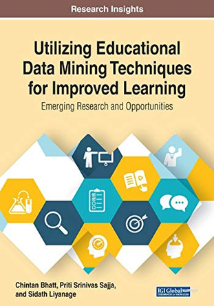 Utilizing Educational Data Mining Techniques for Improved Learning: Emerging Research and Opportunities by IGI Global 9781799800118