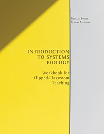 Introduction to Systems Biology: Workbook for Flipped-classroom Teaching by Thomas Sauter 9781800644106