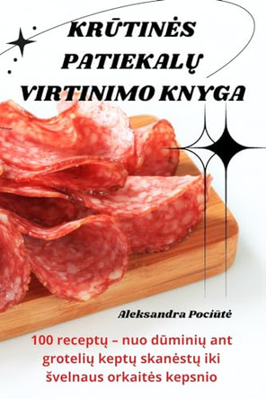 KrŪtines PatiekalŲ Virtinimo Knyga by Aleksandra Pociūte 9781835647394