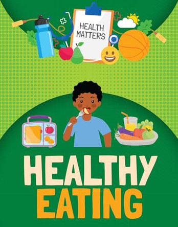 Healthy Eating by Nancy Dickmann 9781835720066