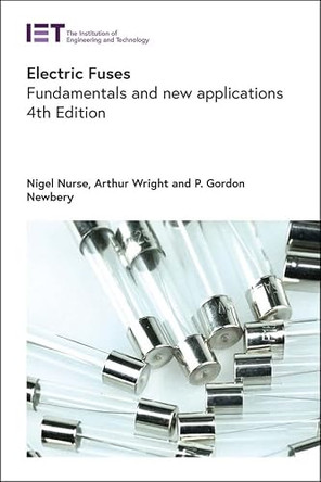 Electric Fuses: Fundamentals and new applications by Nigel Nurse 9781839534089
