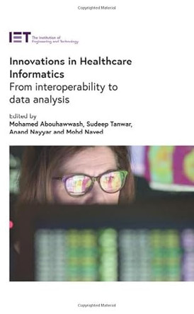 Innovations in Healthcare Informatics: From interoperability to data analysis by Mohamed Abouhawwash 9781839534584