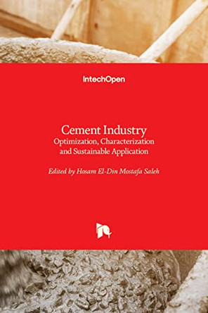 Cement Industry: Optimization, Characterization and Sustainable Application by Hosam El-Din Mostafa Saleh 9781839623141