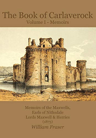 The Book of Carlaverock: Volume I by William Fraser 9781845301408