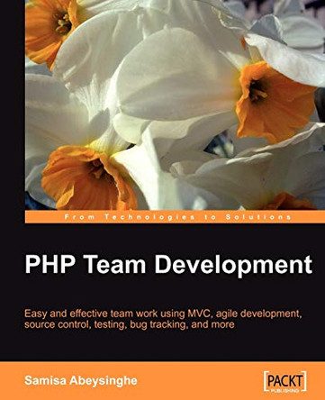 PHP Team Development by Samisa Abeysinghe 9781847195067