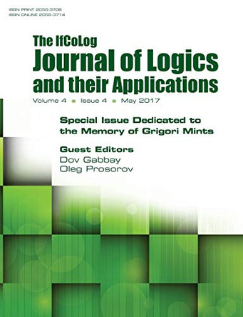 Ifcolog Journal of Logics and their Applications. Special Issue Dedicated to the Memory of Grigory Mints. Volume 4, number 4 by Dov Gabbay 9781848902404
