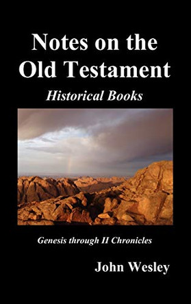 John Wesley's Notes on the Whole Bible: Old Testament, Genesis-Chronicles II by John Wesley 9781849026345