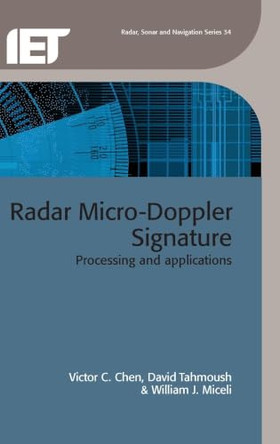 Radar Micro-Doppler Signatures: Processing and applications by Victor C. Chen 9781849197168