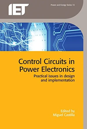 Control Circuits in Power Electronics: Practical issues in design and implementation by Miquel Castilla 9781849198226