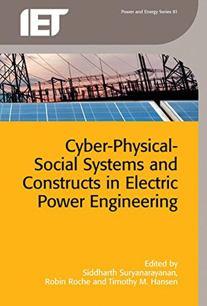 Cyber-Physical-Social Systems and Constructs in Electric Power Engineering by Siddharth Suryanarayanan 9781849199360