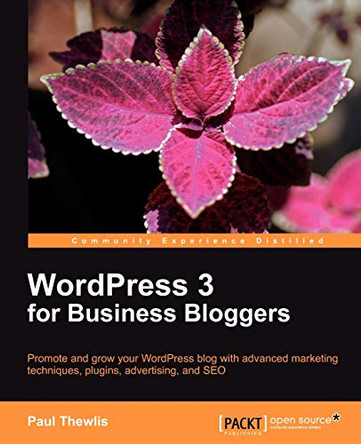 WordPress 3 For Business Bloggers by Paul Thewlis 9781849511322