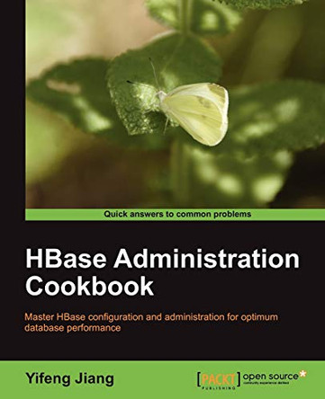 HBase Administration Cookbook by Yifeng Jiang 9781849517140