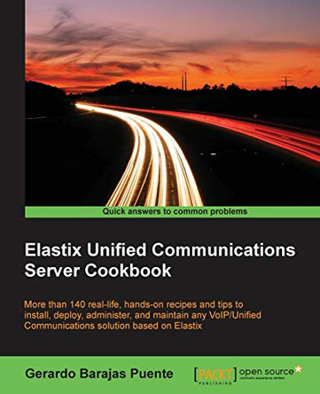 Elastix Unified Communications Server Cookbook by Gerardo Barajas Puente 9781849519342