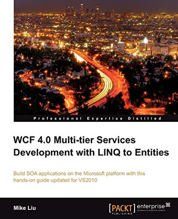 WCF 4.0 Multi-tier Services Development with LINQ to Entities by Mike Liu 9781849681148