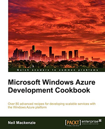Microsoft Windows Azure Development Cookbook by Neil Mackenzie 9781849682220