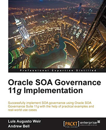 Oracle SOA Governance 11g Implementation by Luis Augusto Weir 9781849689083