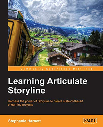 Learning Articulate Storyline by Stephanie Harnett 9781849694223