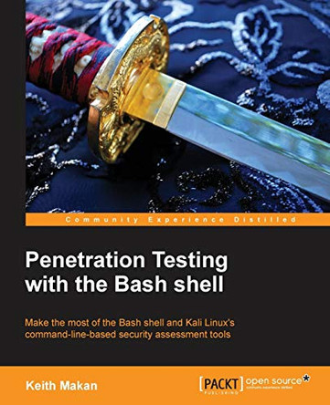 Penetration Testing with the Bash shell by Keith Makan 9781849695107