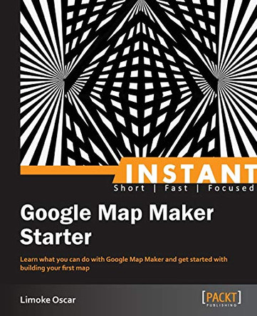Instant Google Map Maker Starter by Limoke Oscar 9781849695282