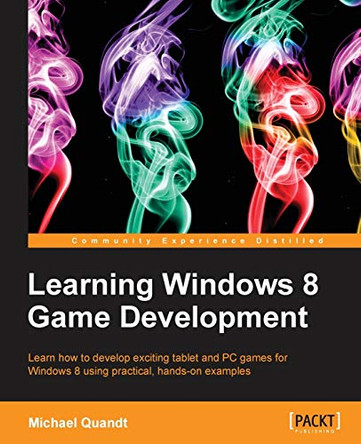 Learning Windows 8 Game Development by Michael Quandt 9781849697446