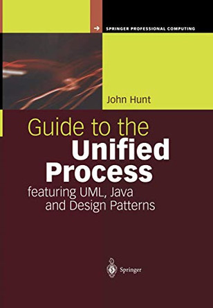 Guide to the Unified Process featuring UML, Java and Design Patterns by John Hunt 9781852337216