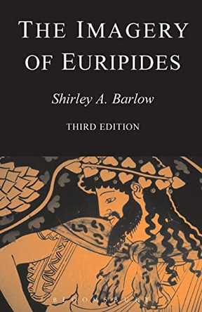 The Imagery of Euripides: A Study in the Dramatic Use of Pictorial Language by Froma I. Zeitlin 9781853997105