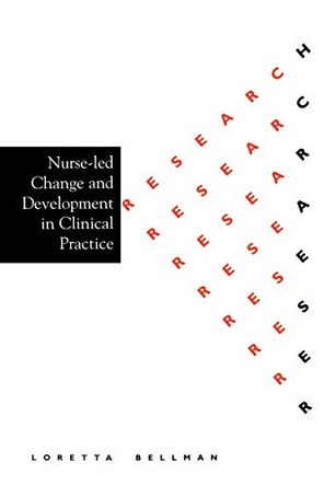 Nurse Led Change and Development in Clinical Practice by Loretta Bellman 9781861563378
