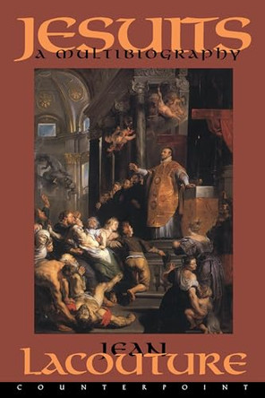 Jesuits: A Multibiography by Jean Lacouture 9781887178600