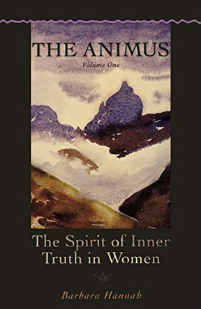 Animus: The Spirit of Inner Truth in Women by Emmanuel Kennedy-Zypolitas 9781888602463