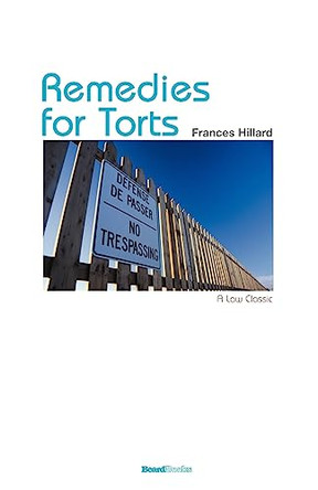 The Law of Remedies for Torts or Private Wrongs by Francis Hillard 9781893122772