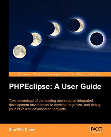 PHPEclipse: A User Guide by Shu-Wai Chow 9781904811442