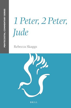1 Peter, 2 Peter, Jude: A Pentecostal Commentary by Rebecca Skaggs 9781905679201