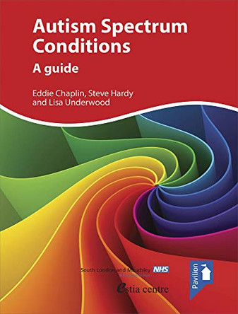 Autism Spectrum Conditions: A Guide by Eddie Chaplin 9781908993427