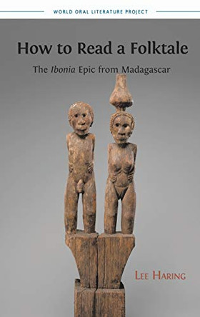 How to Read a Folktale: The Ibonia Epic from Madagascar by Lee Haring 9781909254060