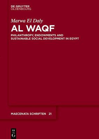Al Waqf: Philanthropy, Endowment and Social Development in Egypt by Marwa El Daly