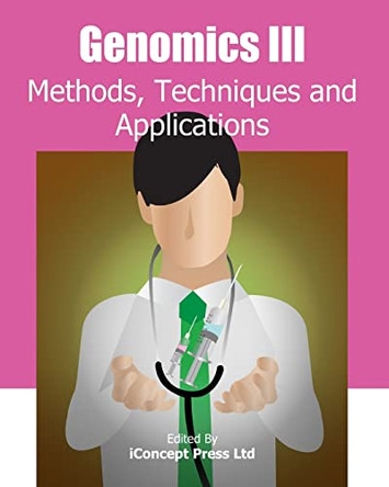 Genomics III: Methods, Techniques and Applications by Iconcept Press 9781922227416