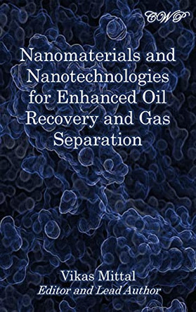 Nanomaterials and Nanotechnologies for Enhanced Oil Recovery and Gas Separation by Vikas Mittal 9781922617163