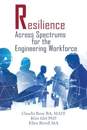 Resilience Across Spectrums for the Engineering Workforce by Claudia Rose 9781922617330