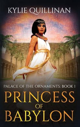 Princess of Babylon (Hardback Version) by Kylie Quillinan 9781922852212