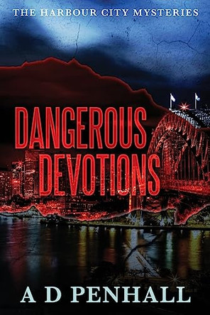Dangerous Devotions by A D Penhall 9781922904096