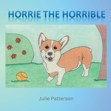 Horrie the Horrible by Julie Patterson 9781923054141