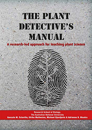 The Plant Detective's Manual: A Research-led Approach for Teaching Plant Science by Gonzalo M. Estavillo 9781925022179