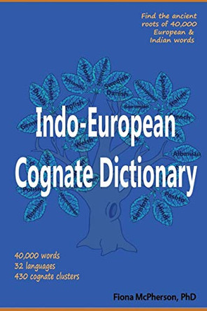 Indo-European Cognate Dictionary by Fiona McPherson 9781927166383