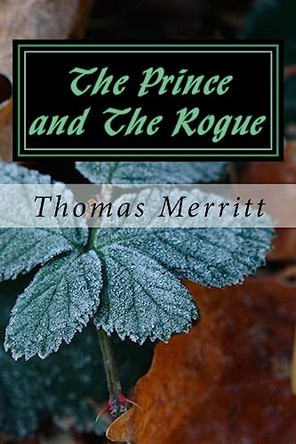 The Prince and The Rogue by Thomas Merritt 9781927507339