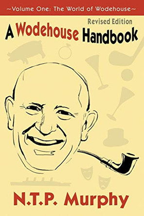 A Wodehouse Handbook: Vol. 1: The World of Wodehouse by N. T. P. Murphy 9781927592007