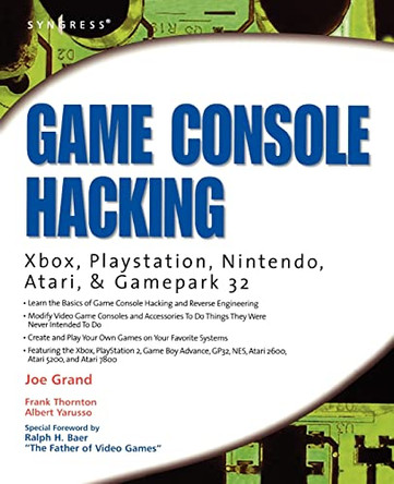 Game Console Hacking: Xbox, PlayStation, Nintendo, Game Boy, Atari and Sega by Joe Grand 9781931836319